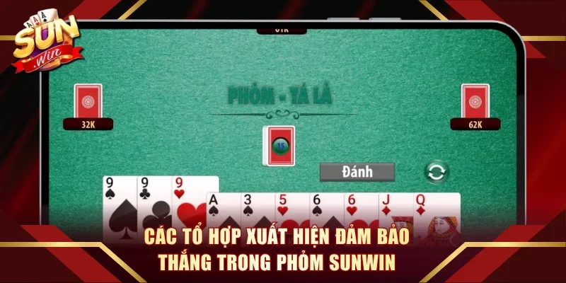 Các tổ hợp xuất hiện đảm bảo thắng trong phỏm Sunwin