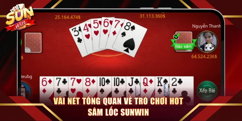 Vài nét tổng quan về trò chơi hot Sâm Lốc Sunwin